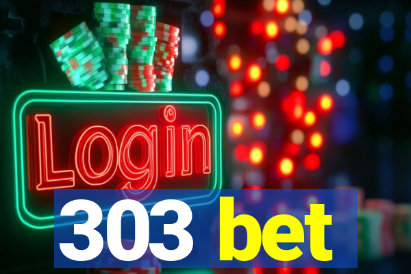 303 bet